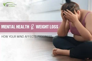 Mental Health and Weight Loss: How Your Mind Affects Progress
